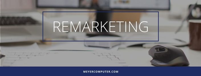 What Is Remarketing & Why is it Useful for Your Business