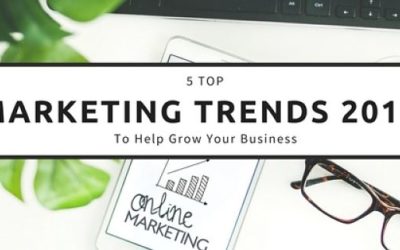 5 Top Marketing Trends for 2018 to Help Grow Your Business