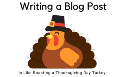 Writing a Blog Post is Like Roasting a Thanksgiving Day Turkey