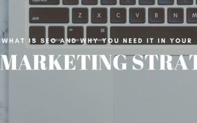 What Is SEO And Why You Need It In Your 2019 Marketing Strategy
