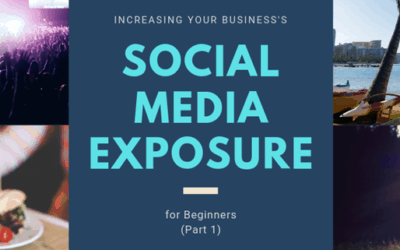 Increasing Your Business’s Social Media Exposure For Beginners (Part 1)