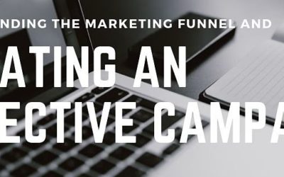 Understanding the Marketing Funnel and Creating an Effective Campaign Around It