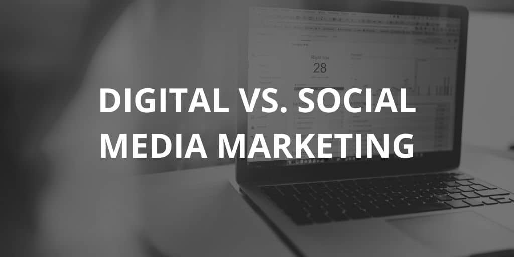 What is the Difference Between Digital and Social Media Marketing?